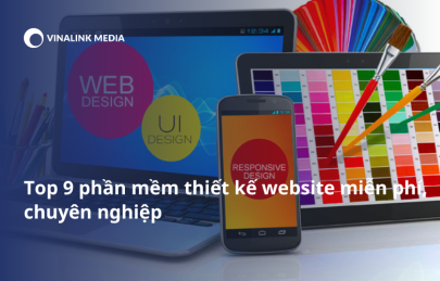 Top 9 phần mềm thiết kế website miễn phí, chuyên nghiệp 2024